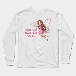 Know Your Worth Then Add Tax Fairy Long Sleeve T-Shirt